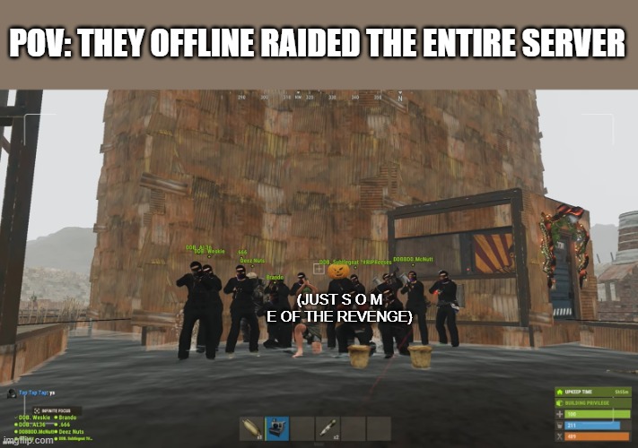 interesting video i have watched of 50 people raiding some bishes | POV: THEY OFFLINE RAIDED THE ENTIRE SERVER; (JUST S O M E OF THE REVENGE) | made w/ Imgflip meme maker