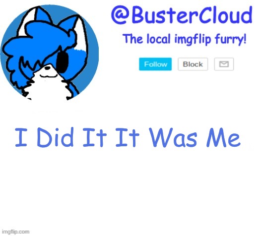 CloudTTVDeku | I Did It It Was Me; I Kidnapped -IAintACamel- | image tagged in cloudttvdeku | made w/ Imgflip meme maker