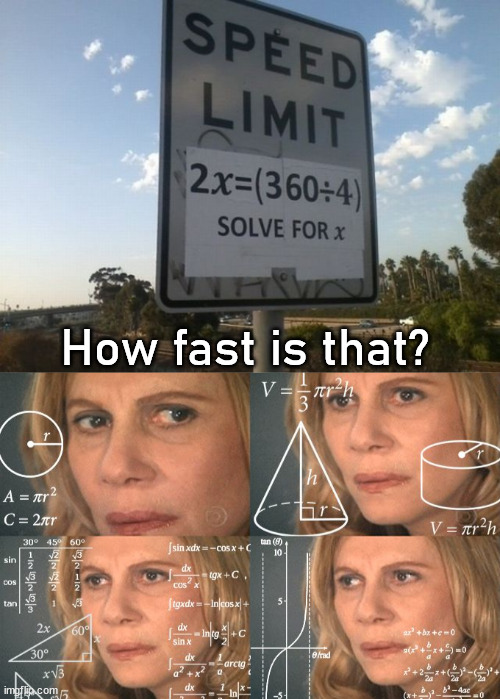 Just can't be solved... ? |  How fast is that? | image tagged in lady doing math | made w/ Imgflip meme maker
