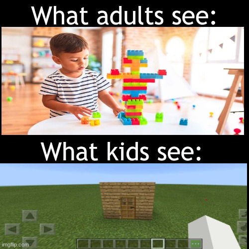 I see that in my head | What adults see:; What kids see: | image tagged in memes,blank transparent square,minecraft,block,when you see it | made w/ Imgflip meme maker