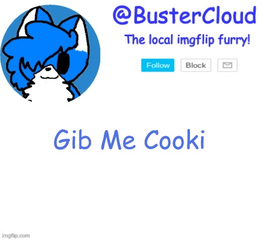CloudTTVDeku | Gib Me Cooki; I Will Tear Out Your Soul If You Dont | image tagged in cloudttvdeku | made w/ Imgflip meme maker