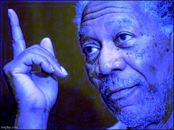For when you'd rather point in blue. | image tagged in morgan freeman this blue version,morgan freeman,this morgan freeman,popular templates,custom template,blue | made w/ Imgflip meme maker