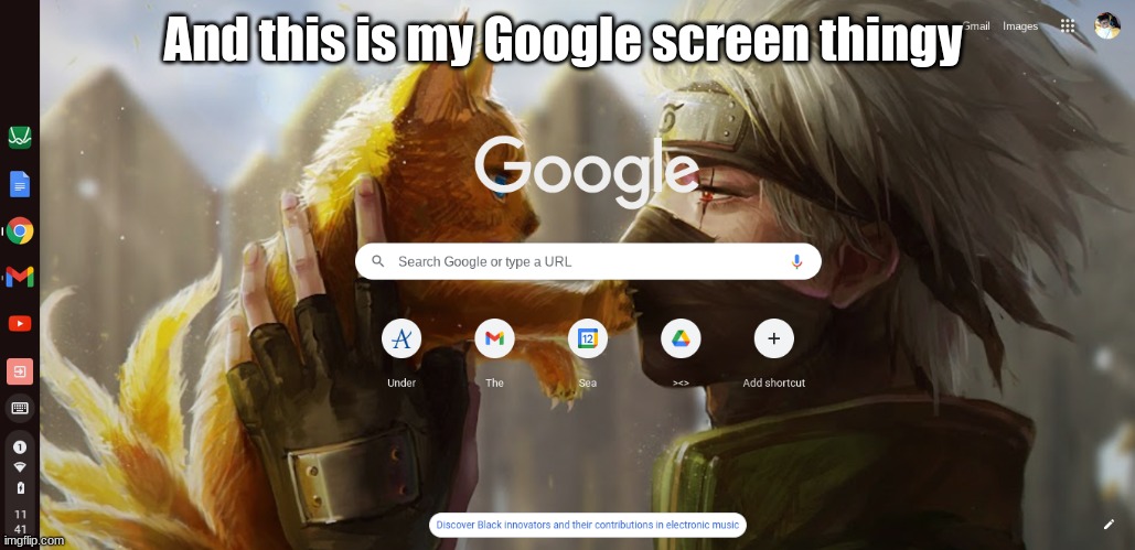 And this is my Google screen thingy | made w/ Imgflip meme maker