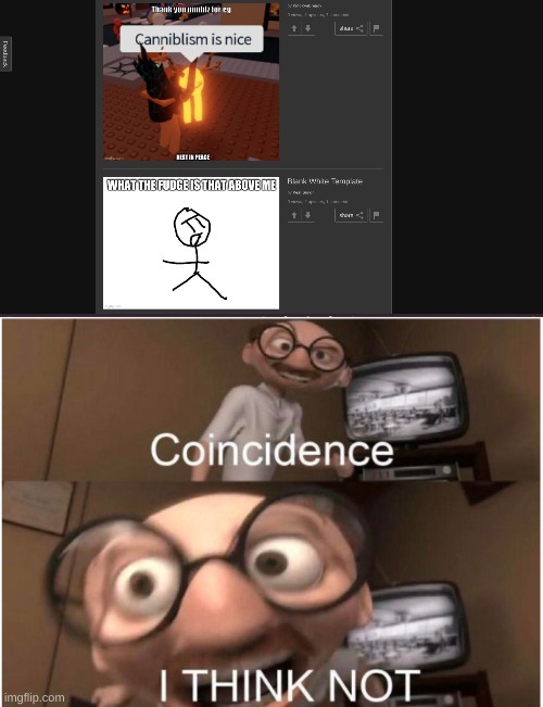 * insert creative title here * | image tagged in coincidence i think not | made w/ Imgflip meme maker