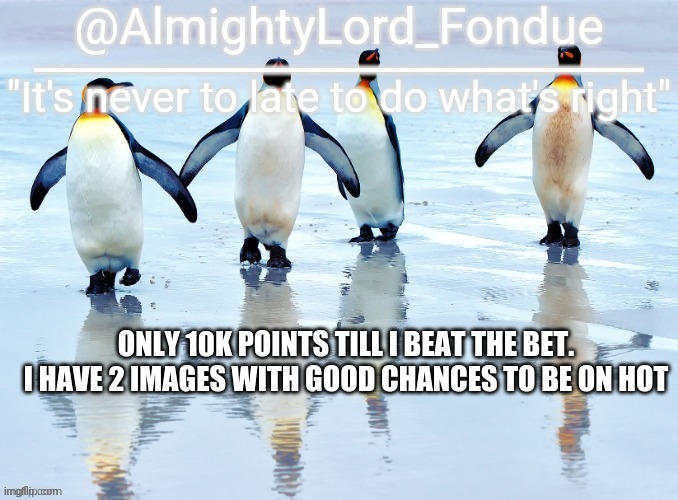thanks Baz | ONLY 10K POINTS TILL I BEAT THE BET. I HAVE 2 IMAGES WITH GOOD CHANCES TO BE ON HOT | image tagged in thanks baz | made w/ Imgflip meme maker