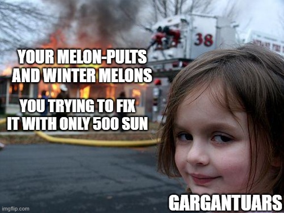 melon-pult and winter melon | YOUR MELON-PULTS AND WINTER MELONS; YOU TRYING TO FIX IT WITH ONLY 500 SUN; GARGANTUARS | image tagged in memes,disaster girl,plants vs zombies,pvz | made w/ Imgflip meme maker