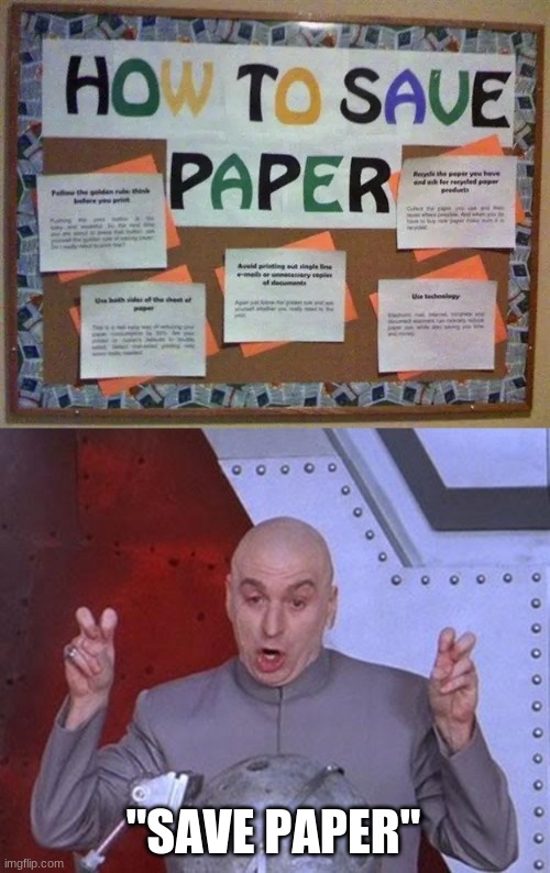 "SAVE PAPER" | image tagged in memes,dr evil laser | made w/ Imgflip meme maker