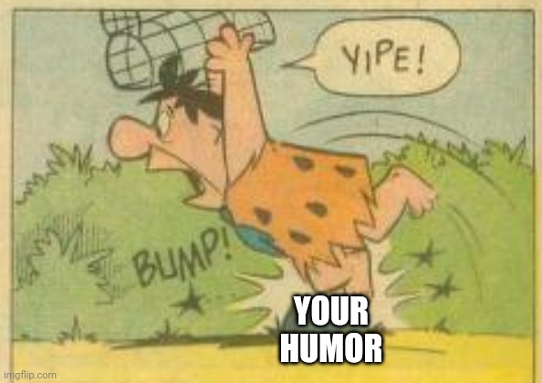 YOUR HUMOR | made w/ Imgflip meme maker