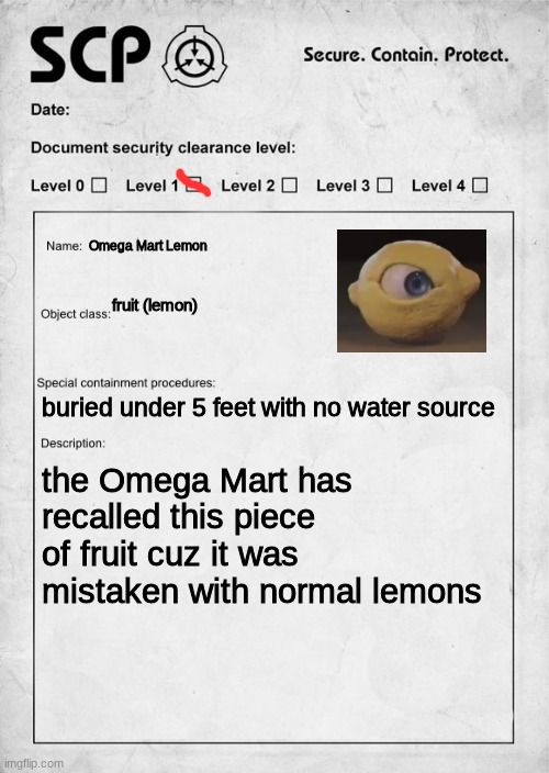 SCP document | Omega Mart Lemon; fruit (lemon); buried under 5 feet with no water source; the Omega Mart has recalled this piece of fruit cuz it was mistaken with normal lemons | image tagged in scp document,omega mart,lemon,memes | made w/ Imgflip meme maker