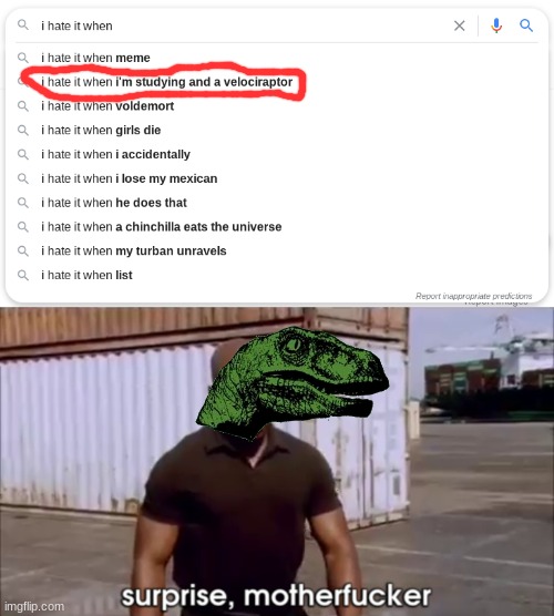 Don't you just hate it when a velociraptor | image tagged in dexter surprise,philosoraptor,i hate it when | made w/ Imgflip meme maker