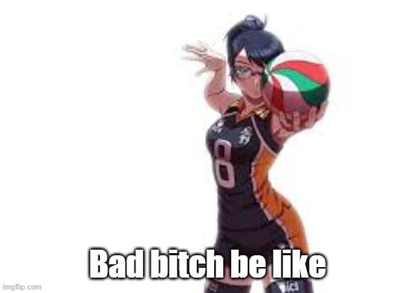 oof | Bad bitch be like | image tagged in anime | made w/ Imgflip meme maker