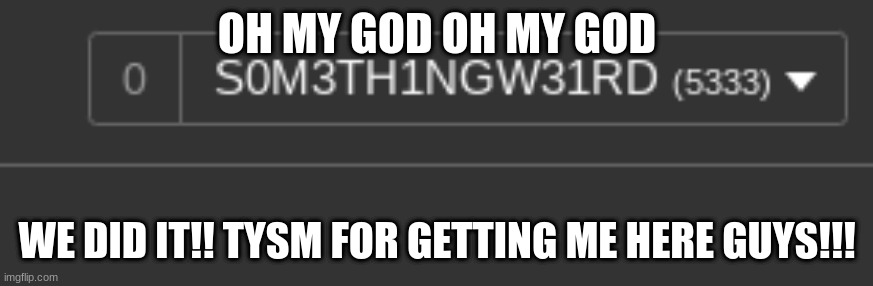 I HIT 5K POINTS!!!!!!!!!!!!!!!!!!!! | OH MY GOD OH MY GOD; WE DID IT!! TYSM FOR GETTING ME HERE GUYS!!! | image tagged in 5k points is mine,yay,ya yeet | made w/ Imgflip meme maker