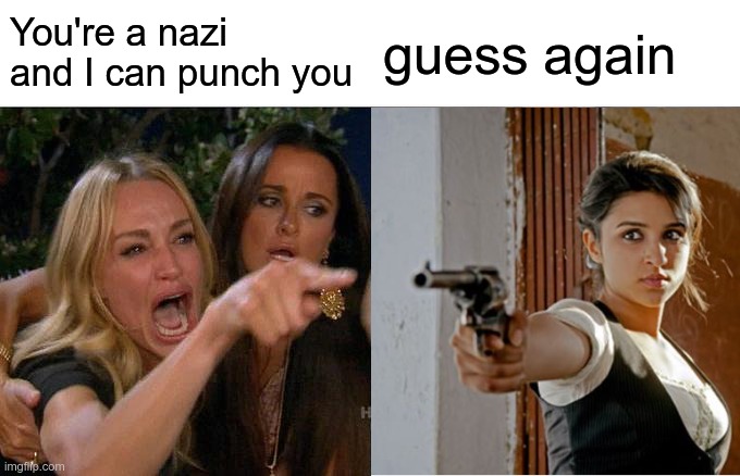 You're a nazi and I can punch you guess again | made w/ Imgflip meme maker