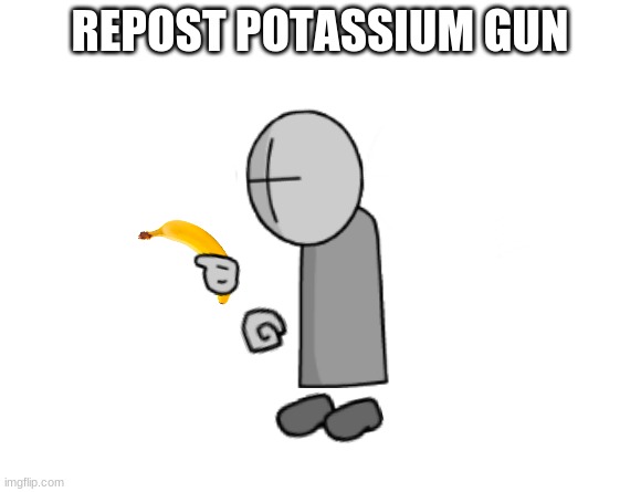 Repost banana Gun | REPOST POTASSIUM GUN | image tagged in ba-nae-naed,madness combat | made w/ Imgflip meme maker