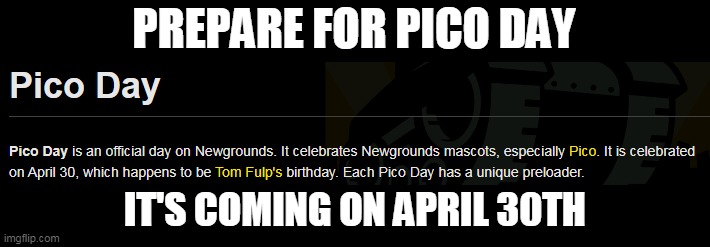 panik | PREPARE FOR PICO DAY; IT'S COMING ON APRIL 30TH | image tagged in pico | made w/ Imgflip meme maker