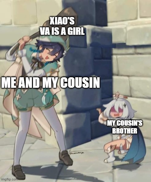 idk wut to call this | XIAO'S VA IS A GIRL; ME AND MY COUSIN; MY COUSIN'S BROTHER | image tagged in genshin impact,memes | made w/ Imgflip meme maker