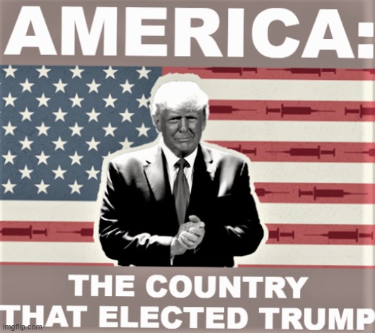 Trump supporters elected a guy who bragged about getting the fastest vaccine; now, they won't even take the damn thing. | made w/ Imgflip meme maker