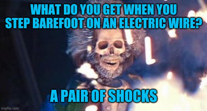 Shocks aren't very comfortable | WHAT DO YOU GET WHEN YOU STEP BAREFOOT ON AN ELECTRIC WIRE? A PAIR OF SHOCKS | image tagged in daniel stern electrocuted,funny,shocked,electricity,puns,dark humor | made w/ Imgflip meme maker