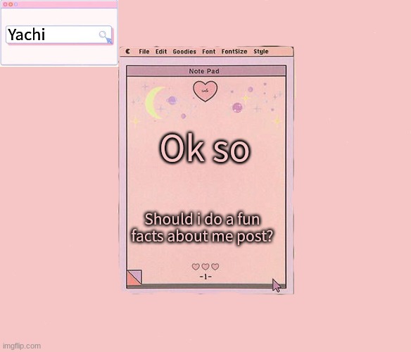 Yachis temp | Ok so; Should i do a fun facts about me post? | image tagged in yachis temp | made w/ Imgflip meme maker