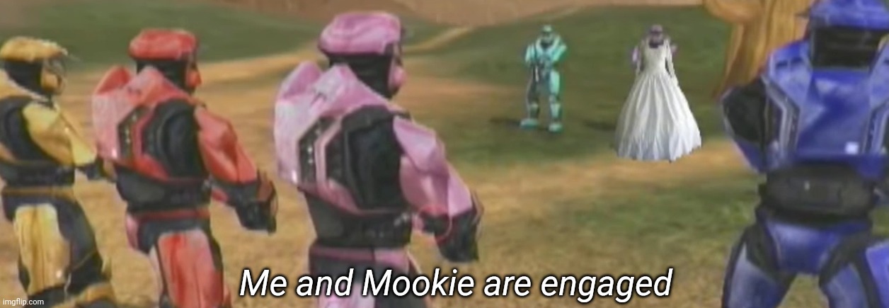 Again | Me and Mookie are engaged | made w/ Imgflip meme maker