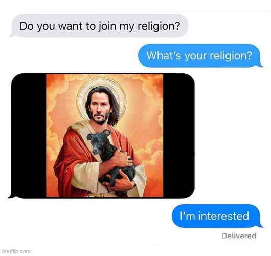 Jesus Keanu Religion | image tagged in keanu reeves,jesus | made w/ Imgflip meme maker