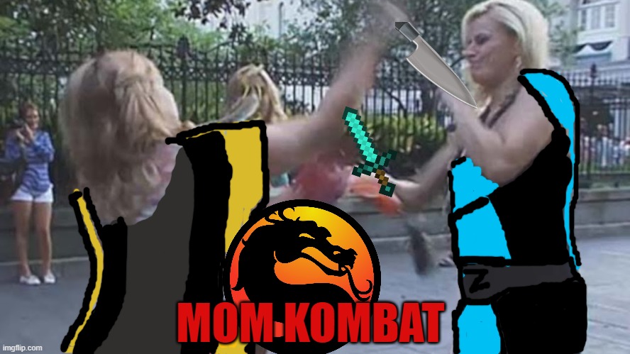 Yo, can't wait for the New Mortal Kombat movie? | MOM KOMBAT | image tagged in mortal kombat,mom kombat | made w/ Imgflip meme maker