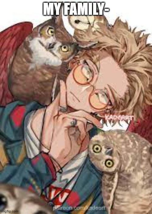 My flock | MY FAMILY- | image tagged in mha,anime | made w/ Imgflip meme maker