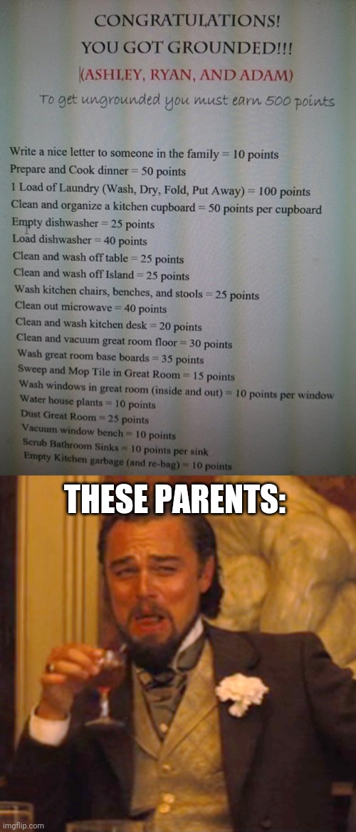 Lol | THESE PARENTS: | image tagged in laughing leo,funny,chores,gaming,parents,kids | made w/ Imgflip meme maker