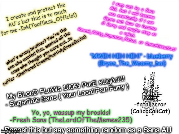 owo | I may not be a Sans AU, but I will become one eventually if I can figure out how to become A furry and maybe stay as a ralsei, Kawaii_Kitty_Impostor_Ralsei, or CamoKittoUwU | made w/ Imgflip meme maker