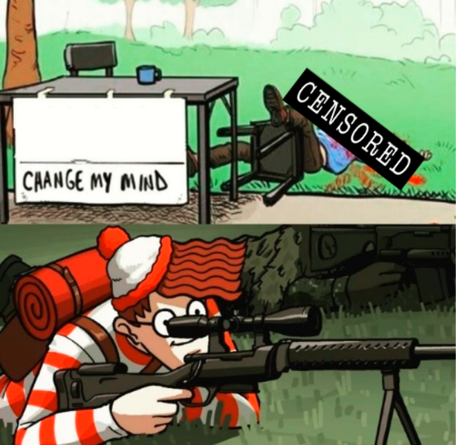 Waldo Shoots Change My Mind Guy [CENSORED] Blank Meme Template
