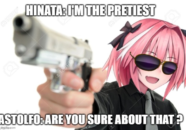 astolfo | image tagged in astolfo,hinata,are you sure about that,gun,anime meme,meme | made w/ Imgflip meme maker