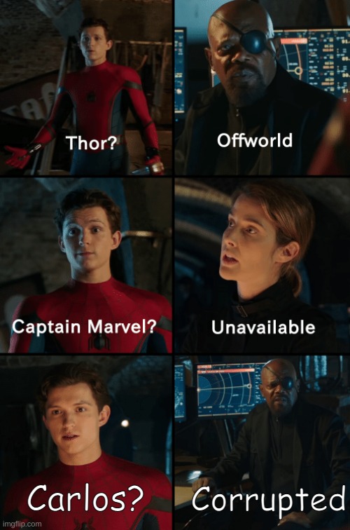 Sneak peak | Corrupted; Carlos? | image tagged in thor off-world captain marvel unavailable | made w/ Imgflip meme maker