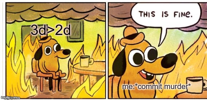 this is fine | image tagged in this is fine,meme,anime meme,waifu,murder,dogs | made w/ Imgflip meme maker