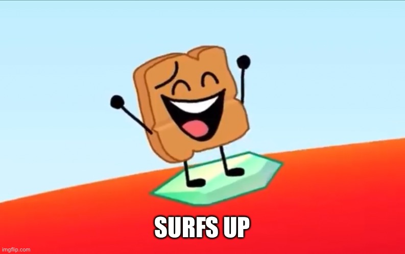 SURFS UP | made w/ Imgflip meme maker