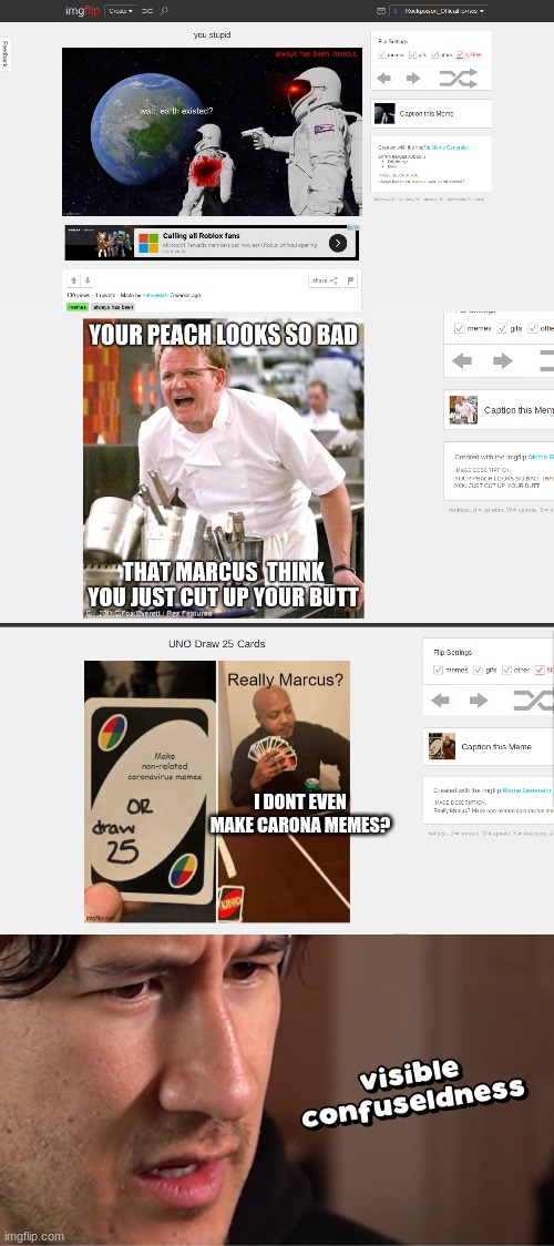 wtf? | I DONT EVEN MAKE CARONA MEMES? | image tagged in visible confuseldness | made w/ Imgflip meme maker