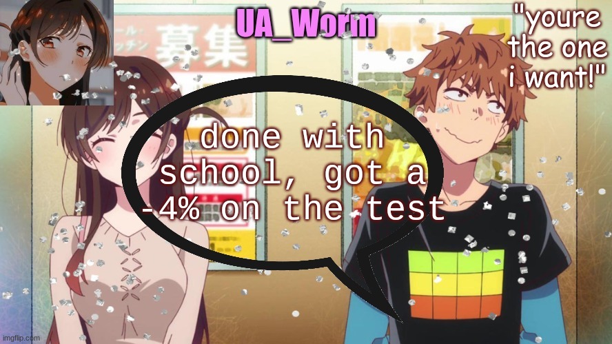 ua_worm | done with school, got a -4% on the test | image tagged in ua_worm | made w/ Imgflip meme maker