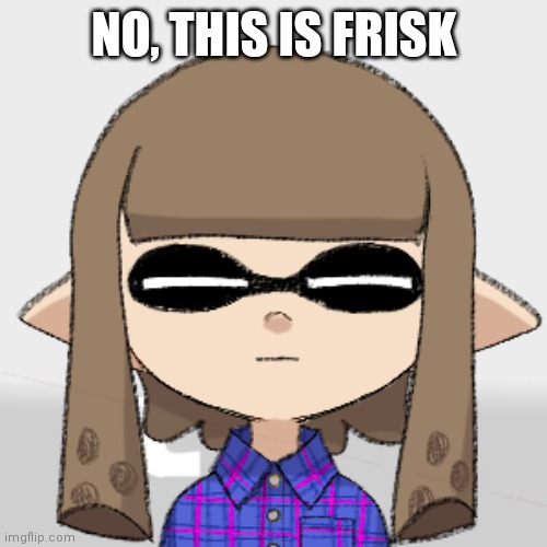 NO, THIS IS FRISK | made w/ Imgflip meme maker