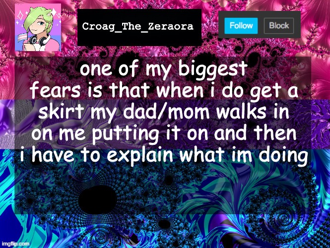 Announcement Template | one of my biggest fears is that when i do get a skirt my dad/mom walks in on me putting it on and then i have to explain what im doing | image tagged in announcement template | made w/ Imgflip meme maker