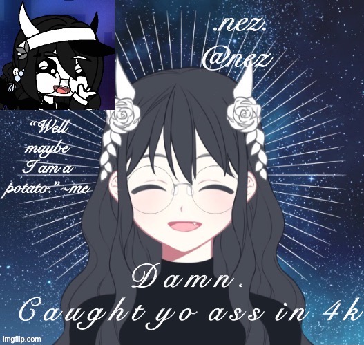 Nez temp | D a m n .
C a u g h t  y o  a s s  i n  4 k | image tagged in nez temp | made w/ Imgflip meme maker