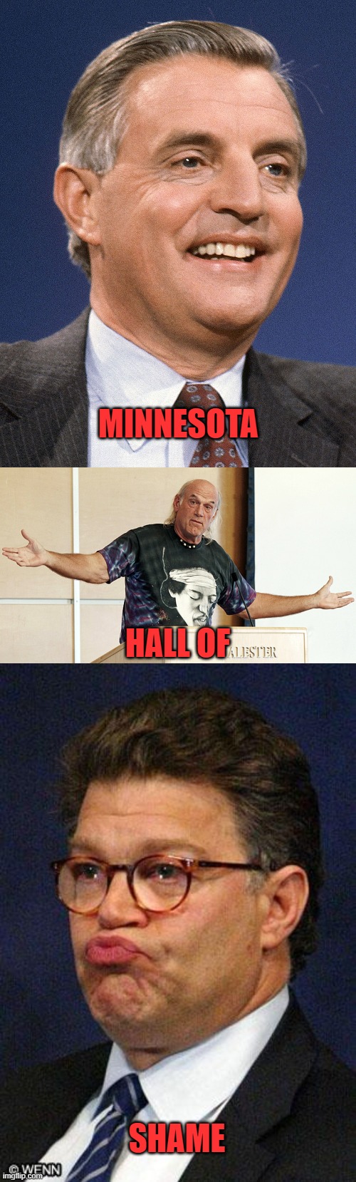 MINNESOTA HALL OF SHAME | image tagged in walter mondale,jesse ventura speech,al franken | made w/ Imgflip meme maker