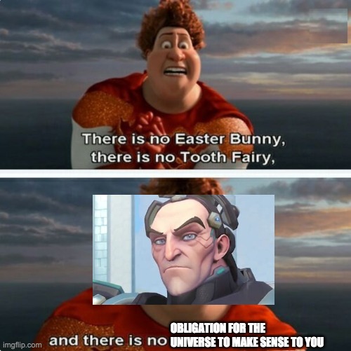 TIGHTEN MEGAMIND "THERE IS NO EASTER BUNNY" | OBLIGATION FOR THE UNIVERSE TO MAKE SENSE TO YOU | image tagged in tighten megamind there is no easter bunny | made w/ Imgflip meme maker