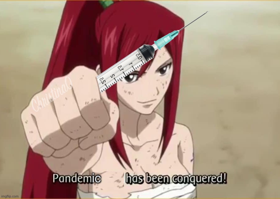 Pandemic (covid) has been conquered - Fairy Tail Meme | ic | image tagged in memes,anime meme,fairy tail,fairy tail meme,vaccines,covid-19 | made w/ Imgflip meme maker