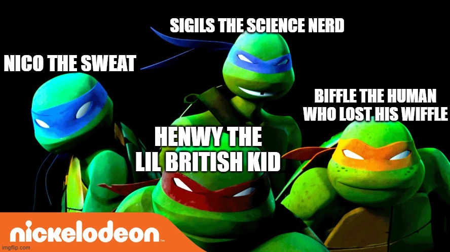 SIGILS THE SCIENCE NERD; NICO THE SWEAT; BIFFLE THE HUMAN WHO LOST HIS WIFFLE; HENWY THE LIL BRITISH KID | made w/ Imgflip meme maker