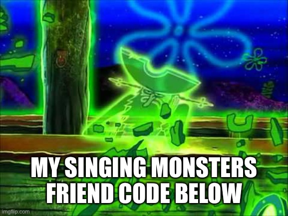 In case anyone wants to see my islands.. | MY SINGING MONSTERS FRIEND CODE BELOW | image tagged in flying dutchman | made w/ Imgflip meme maker