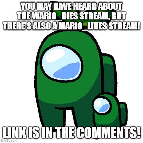 Plant | YOU MAY HAVE HEARD ABOUT THE WARIO_DIES STREAM, BUT THERE'S ALSO A MARIO_LIVES STREAM! LINK IS IN THE COMMENTS! | image tagged in plant | made w/ Imgflip meme maker