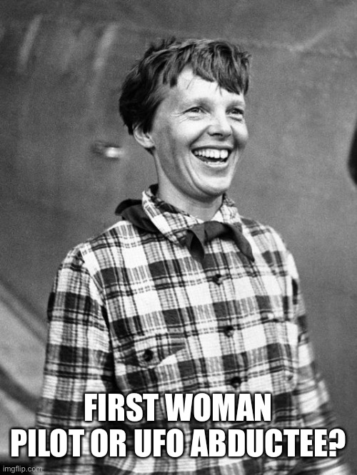 Amelia Hide and seek champion | FIRST WOMAN PILOT OR UFO ABDUCTEE? | image tagged in amelia hide and seek champion | made w/ Imgflip meme maker