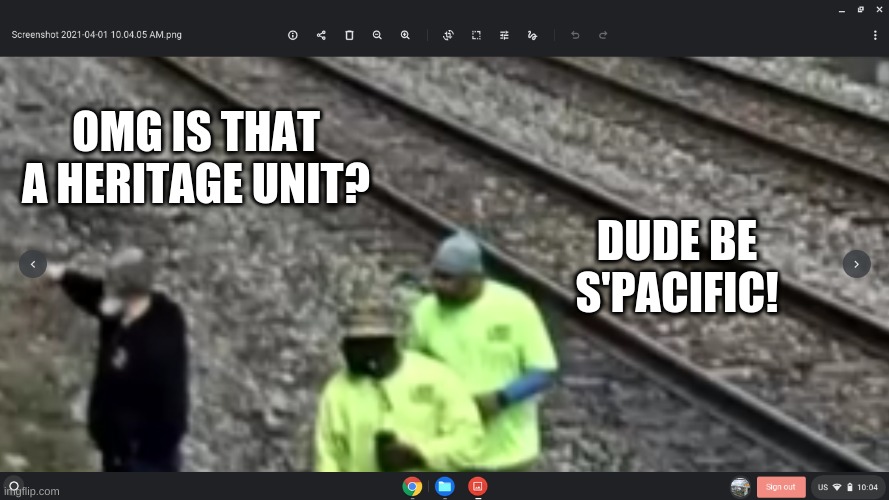 OMG IS THAT A HERITAGE UNIT? DUDE BE S'PACIFIC! | made w/ Imgflip meme maker