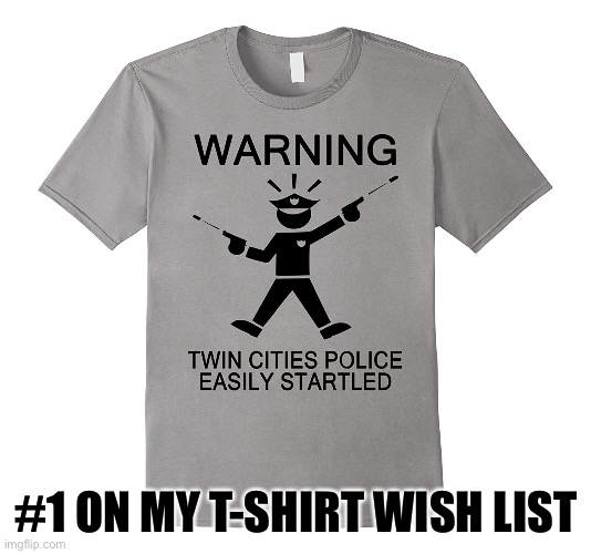 I want this | #1 ON MY T-SHIRT WISH LIST | image tagged in t-shirt | made w/ Imgflip meme maker