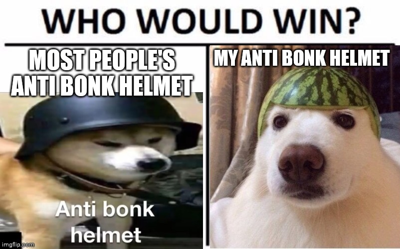 MOST PEOPLE'S ANTI BONK HELMET; MY ANTI BONK HELMET | made w/ Imgflip meme maker