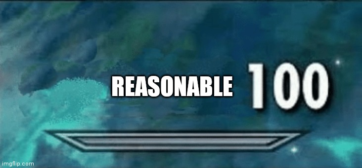 Skyrim skill meme | REASONABLE | image tagged in skyrim skill meme | made w/ Imgflip meme maker